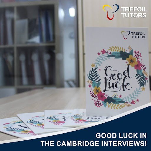 GOOD LUCK IN THE CAMBRIDGE INTERVIEWS!