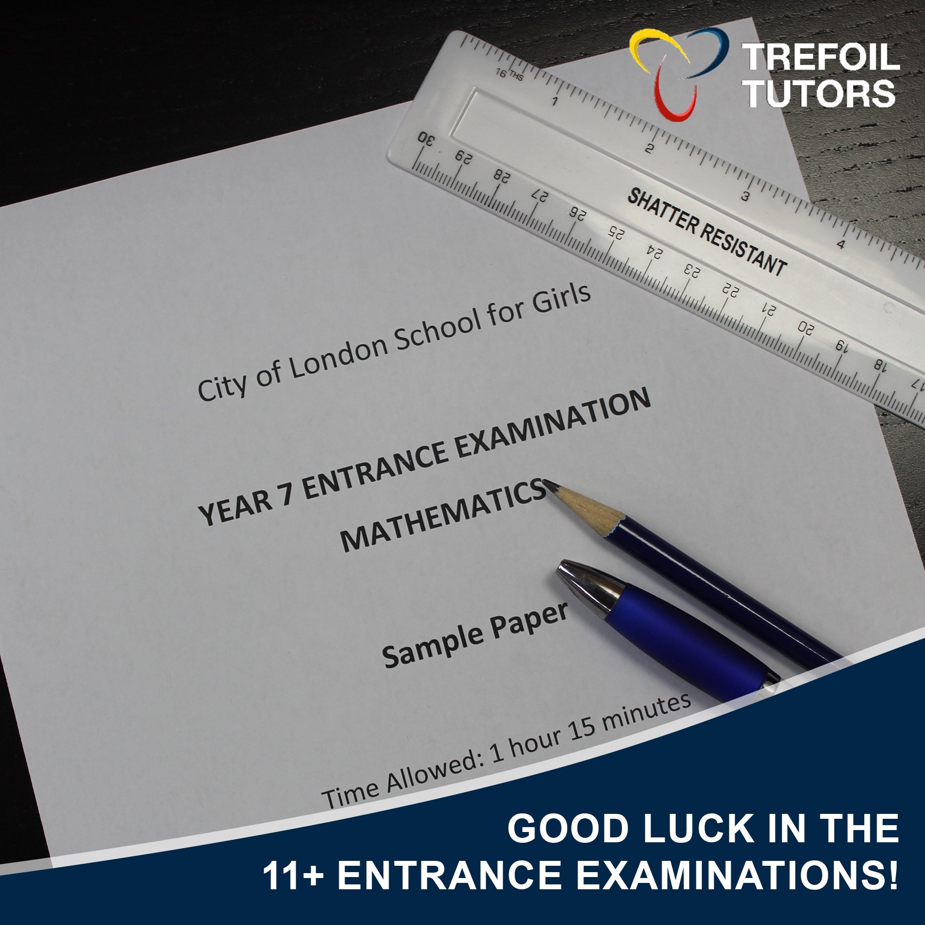 GOOD LUCK IN THE 11+ ENTRANCE EXAMINATIONS!