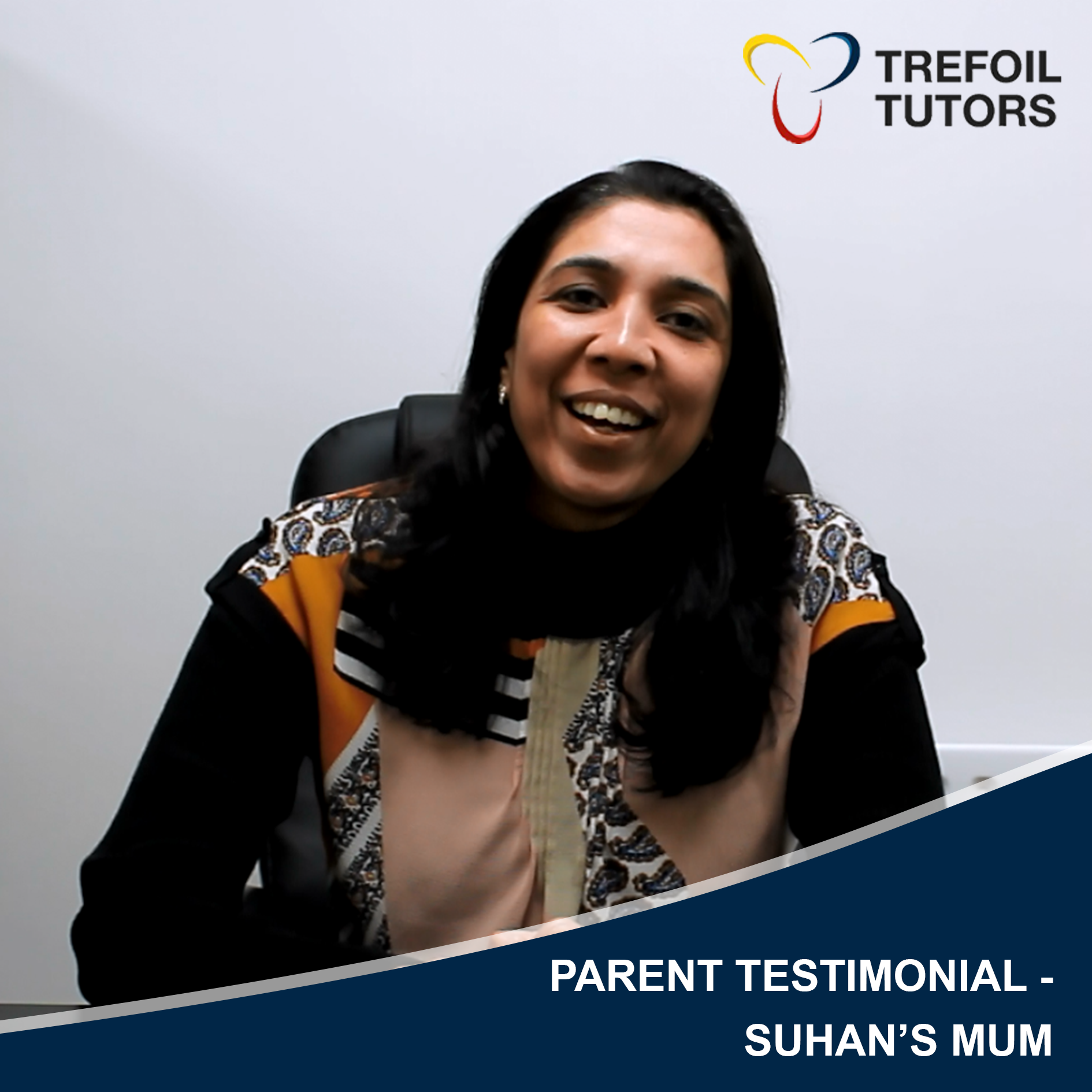 PARENT TESTIMONIAL - SUHAN'S MUM