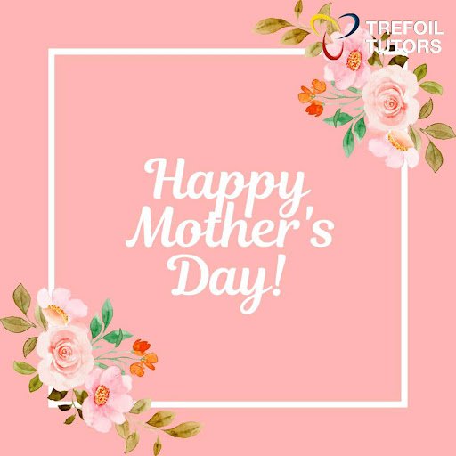 HAPPY MOTHER’S DAY!